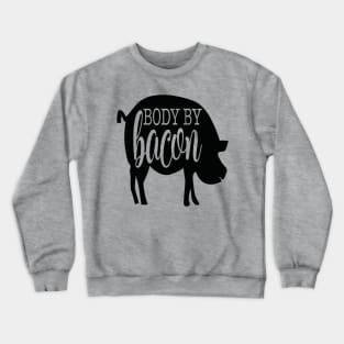 Body By Bacon Crewneck Sweatshirt